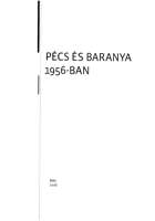 Baranyai Történeti Levéltár Pécs és Baranya 1956-ban 1
