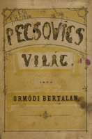Pecsovics-világ Magyarországon : Történeti rajz a jelenkorból (1868) |  Könyvtár | Hungaricana
